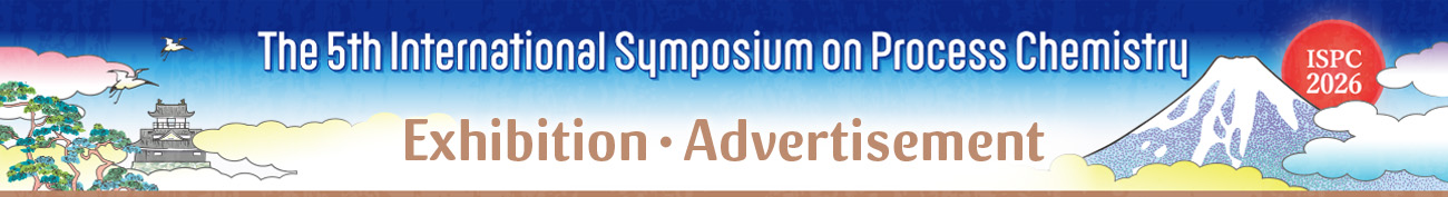 Exhibition・Advertisement The 5th International Symposium on Process Chemistry 2026 Summer Symposium of The Japanese Society for Process Chemistry