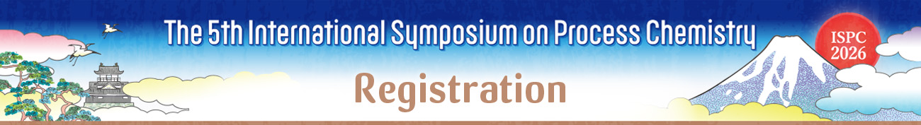 Registration The 5th International Symposium on Process Chemistry 2026 Summer Symposium of The Japanese Society for Process Chemistry